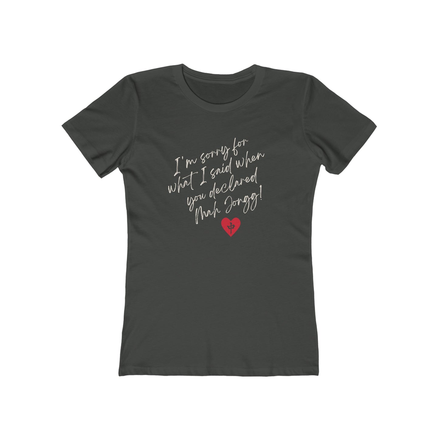 Women's Boyfriend Tee: I'm Sorry for What I Said...