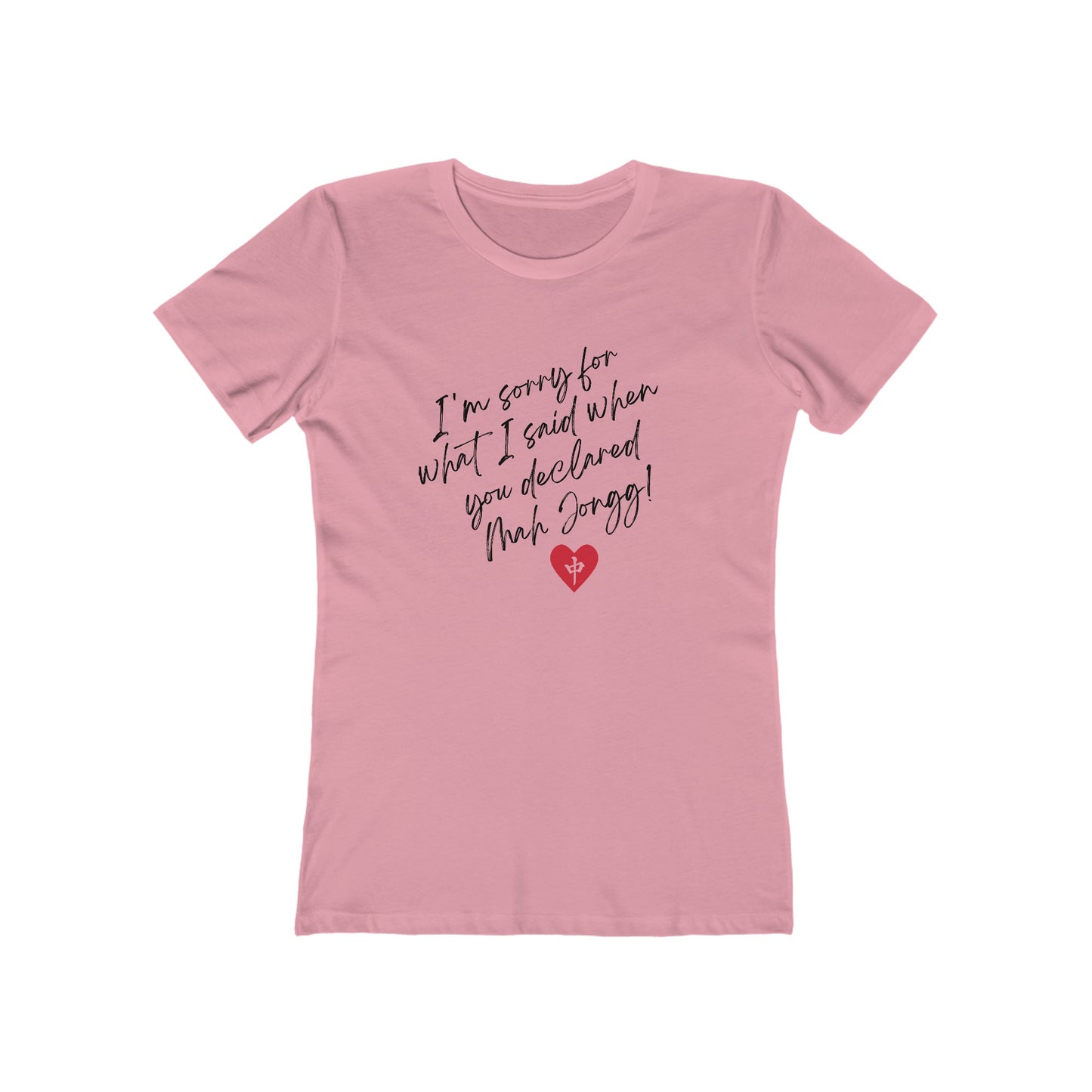 Women's Boyfriend Tee: I'm Sorry for What I Said...