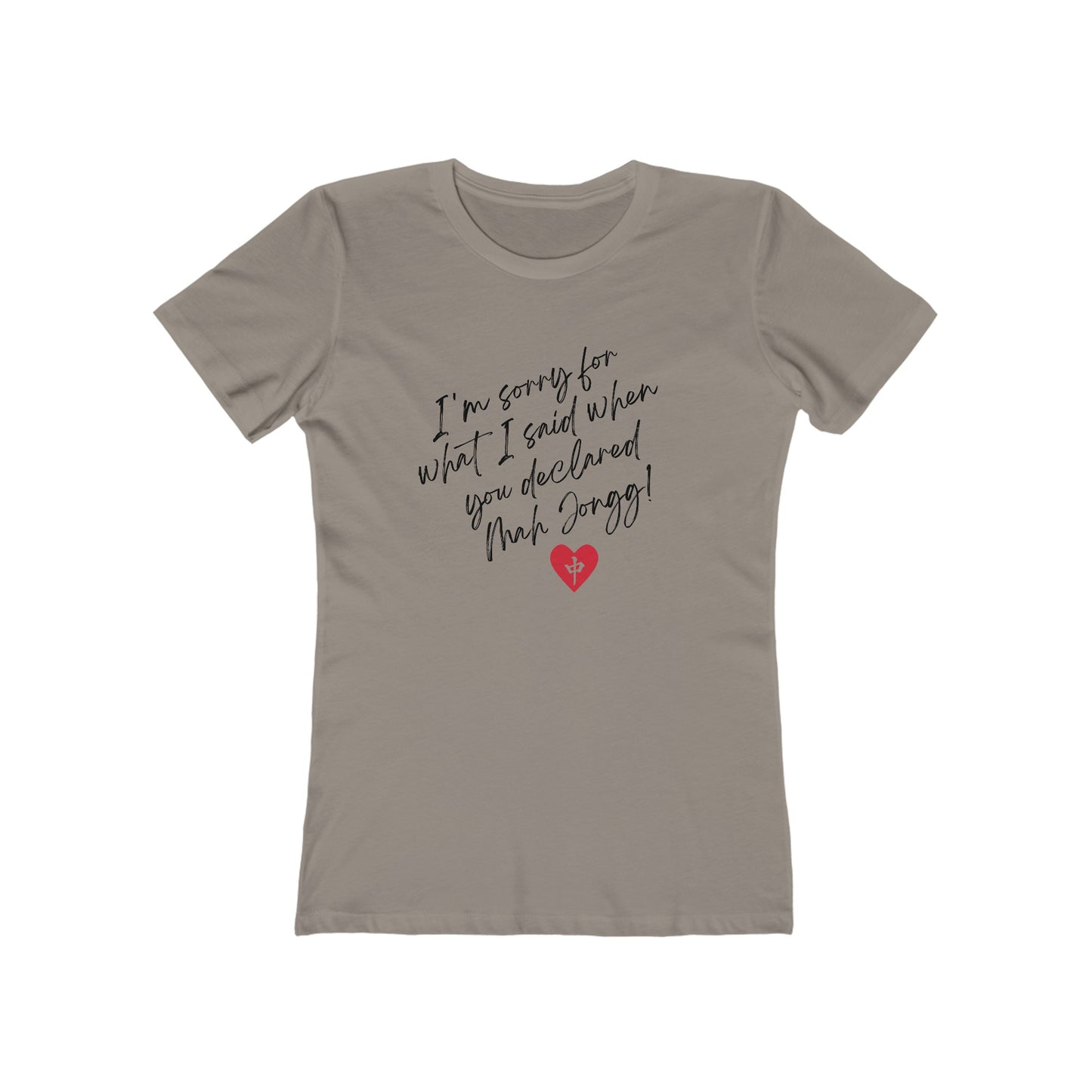 Women's Boyfriend Tee: I'm Sorry for What I Said...