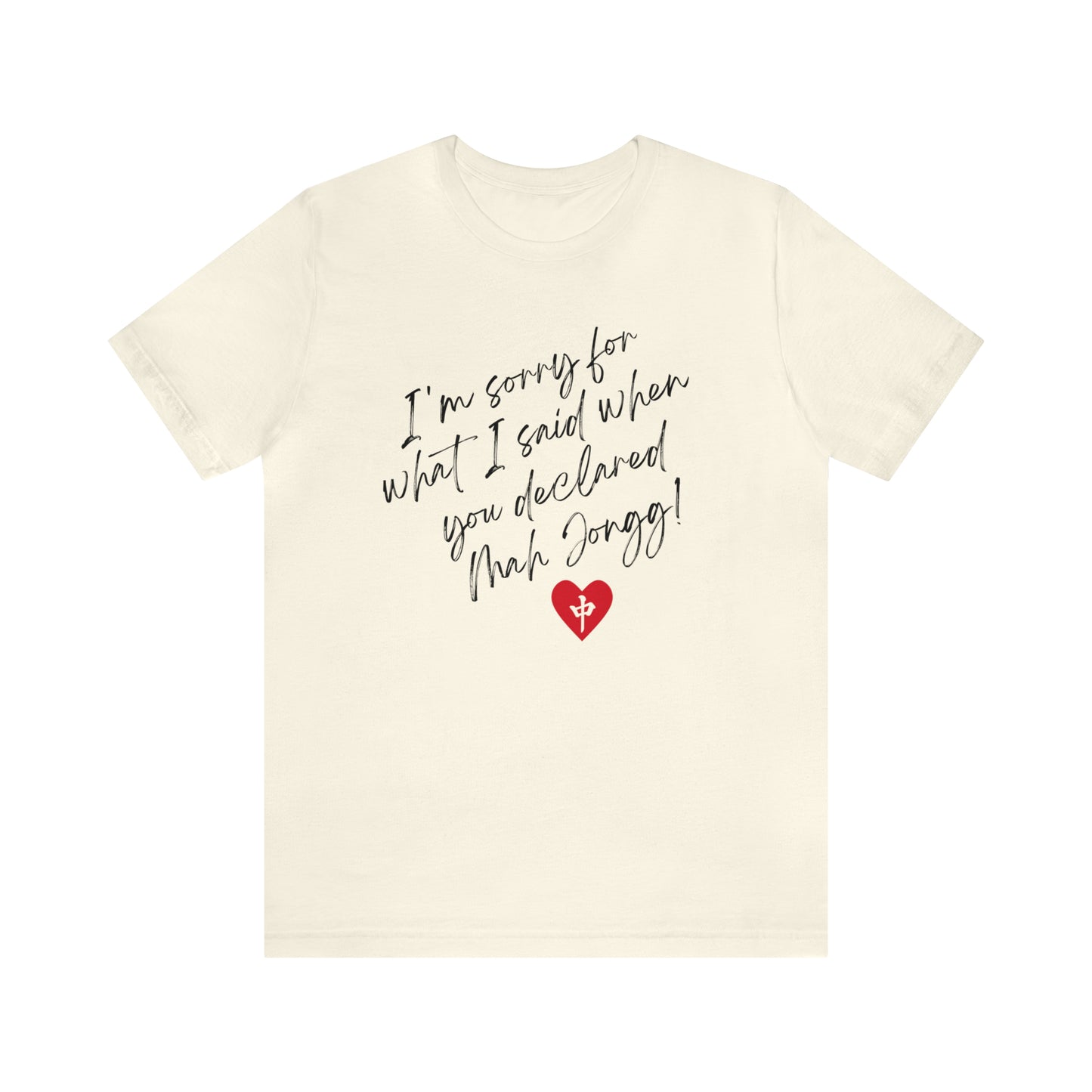 Unisex Jersey Short Sleeve Tee: I'm Sorry for What I Said When You Declared Mah Jongg!