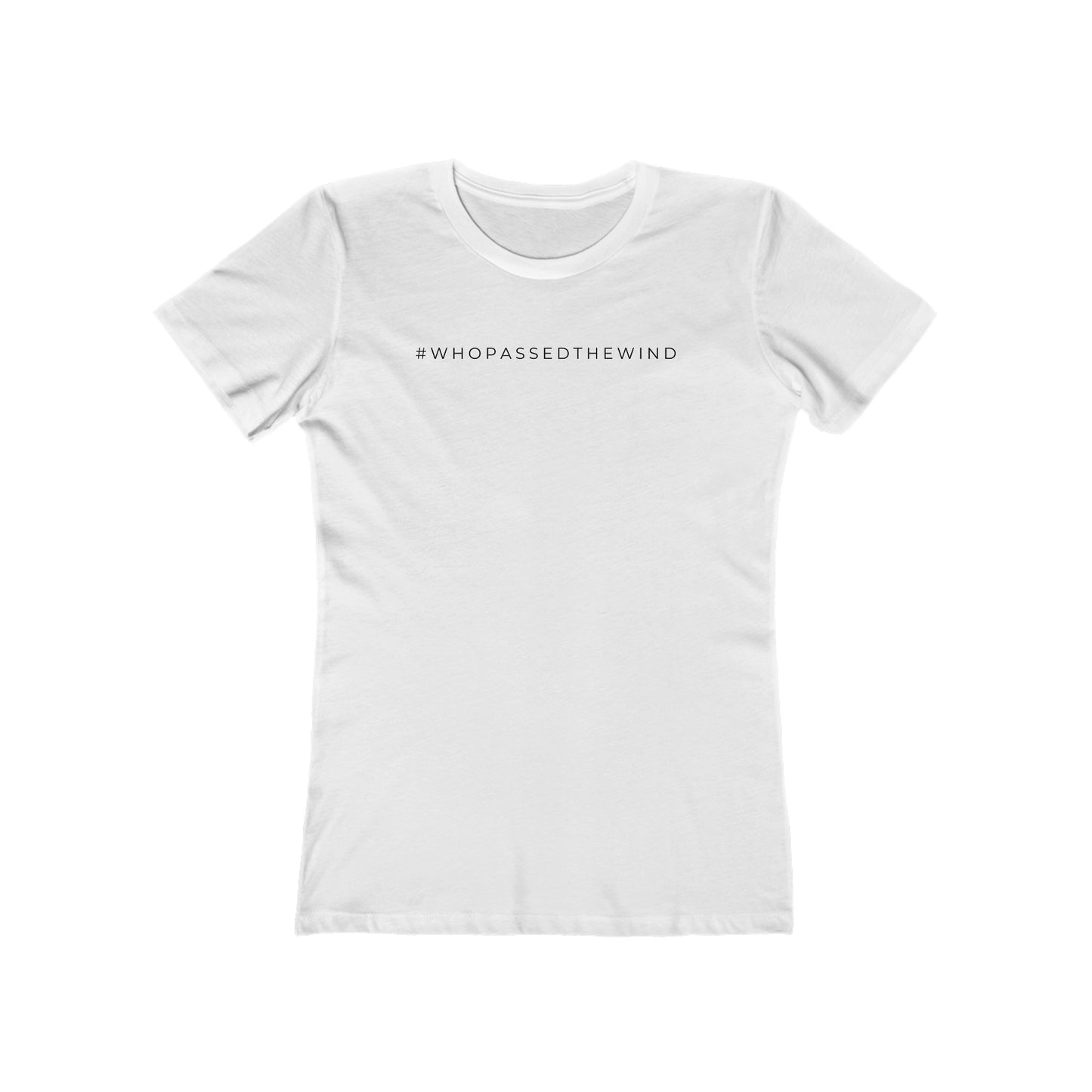 Women's Boyfriend Tee: #WHOPASSEDTHEWIND