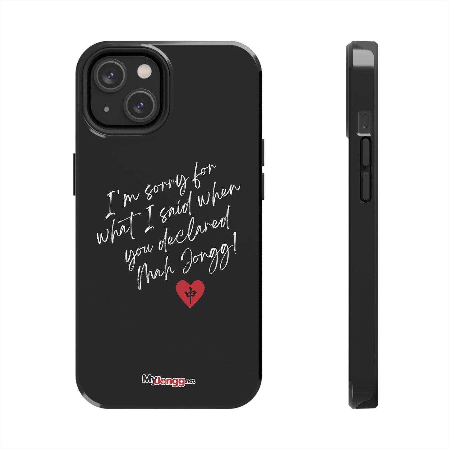 Tough Mah Jongg-Themed Phone Case - I'm Sorry for What I Said Design - Black background