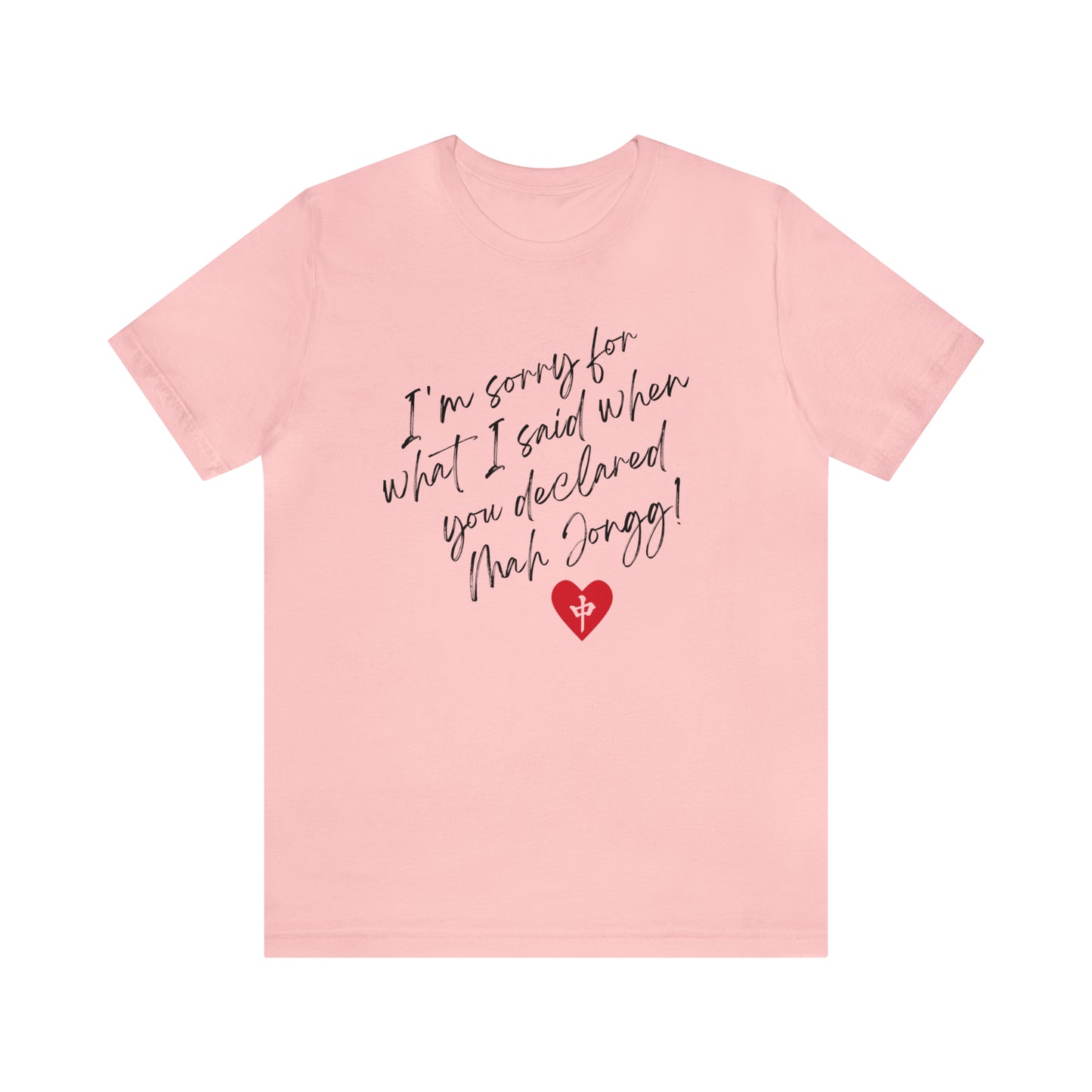 Unisex Jersey Short Sleeve Tee: I'm Sorry for What I Said When You Declared Mah Jongg!