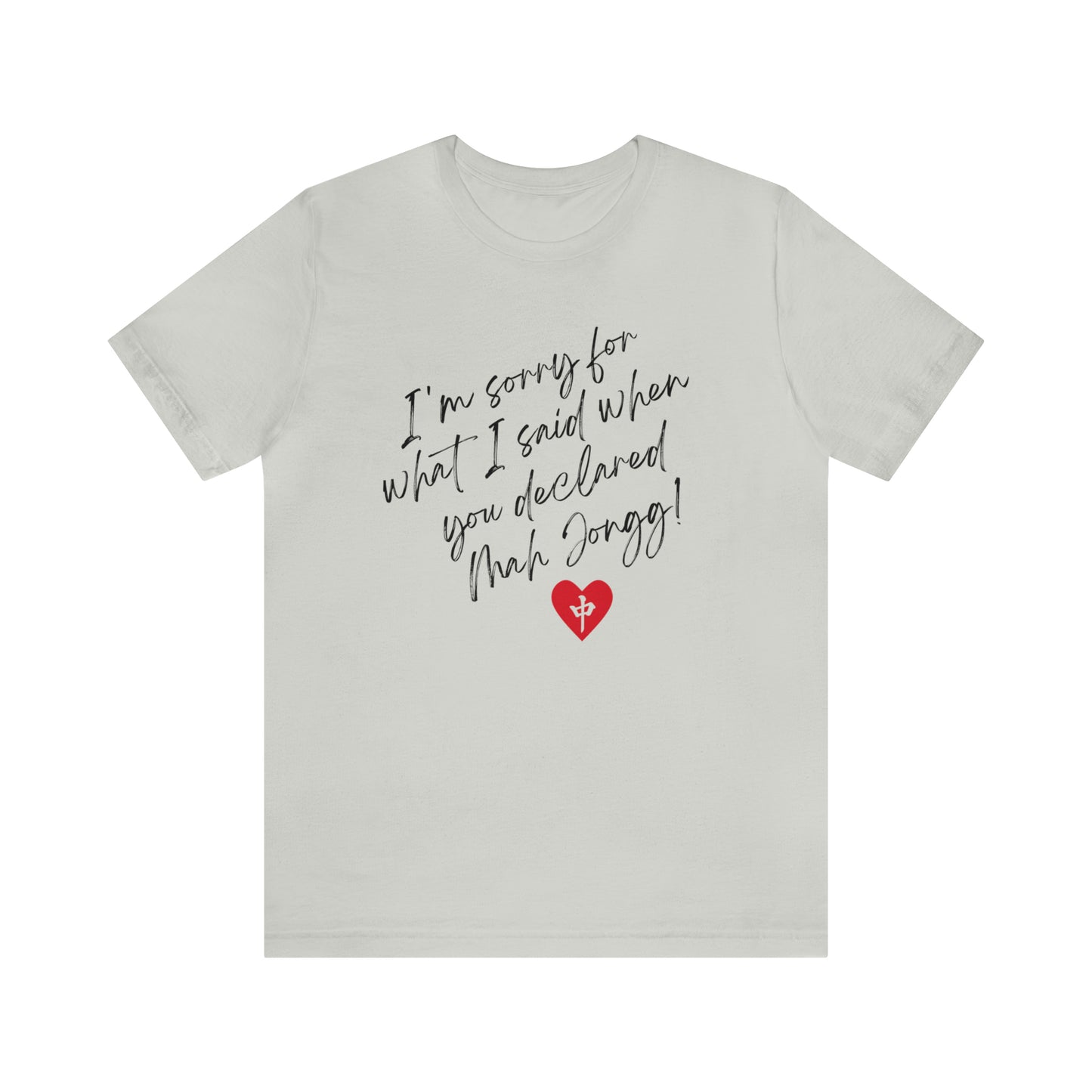 Unisex Jersey Short Sleeve Tee: I'm Sorry for What I Said When You Declared Mah Jongg!