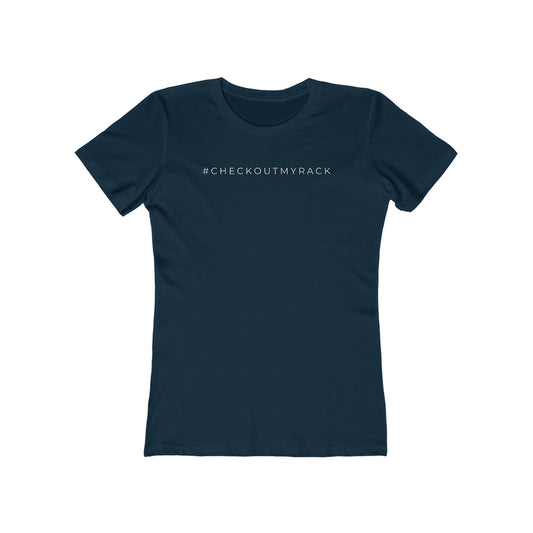 Women's Boyfriend Tee: #CHECKOUTMYRACK